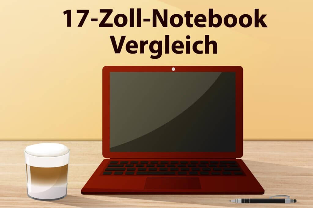 Die besten 17-Zoll-Notebooks im Vergleich