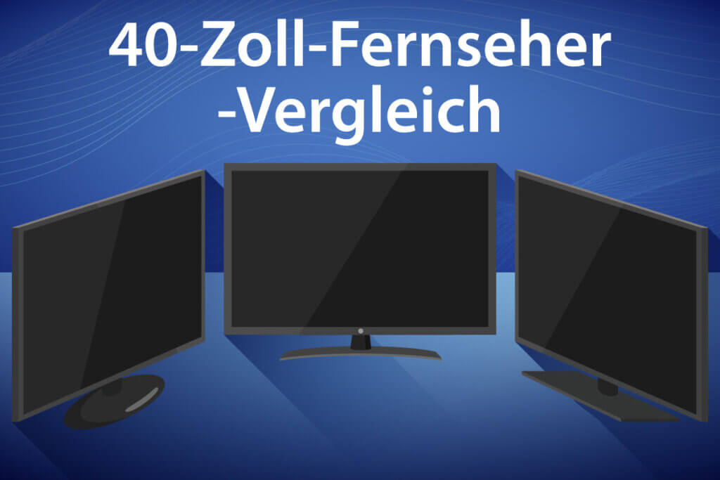 Die besten 40-Zoll-Fernseher im Vergleich