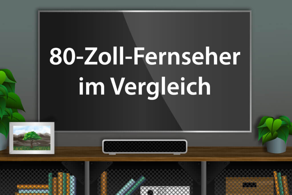 Die besten 80-Zoll-Fernseher im Vergleich