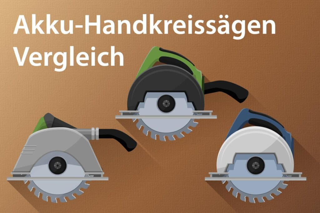 Die besten Akku-Handkreissägen im Vergleich