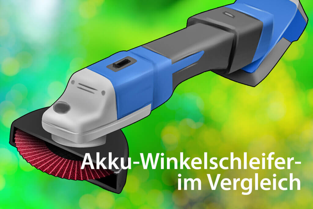 Akku-Winkelschleifer im Vergleich