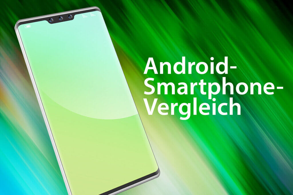 Die besten Android-Smartphones im Vergleich