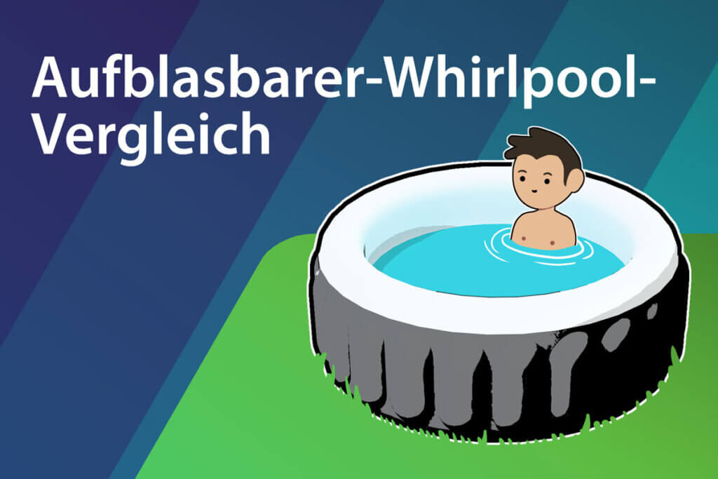 Die besten aufblasbaren Whirlpools im Vergleich