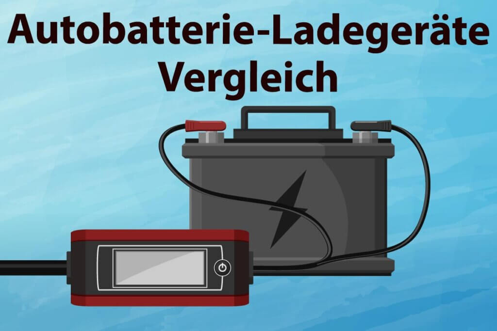 Die besten Autobatterie-Ladegeräte im Vergleich