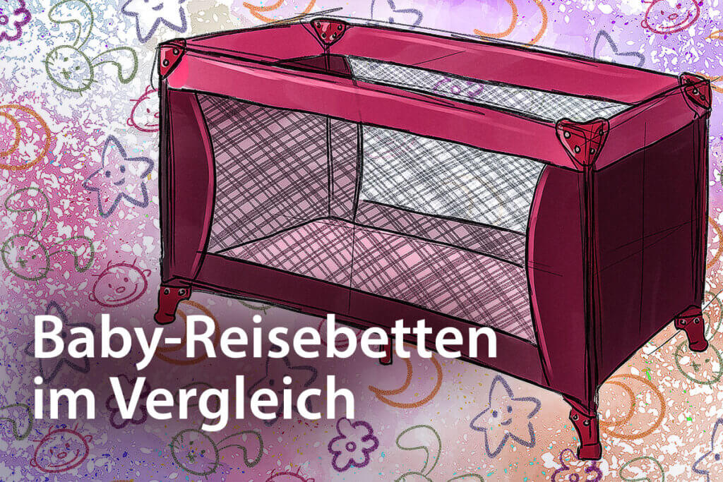 Die besten Baby-Reisebetten im Vergleich