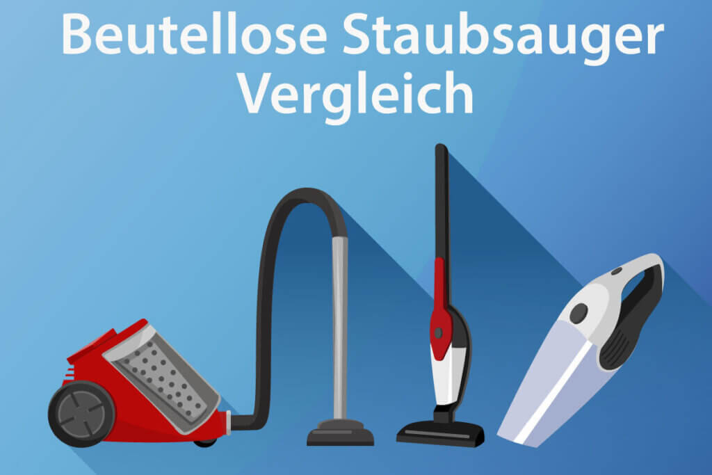 Die besten beutellosen Staubsauger im Vergleich