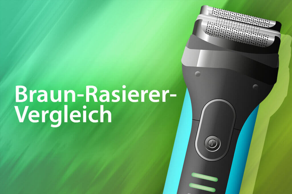 Die besten Braun-Rasierer im Vergleich