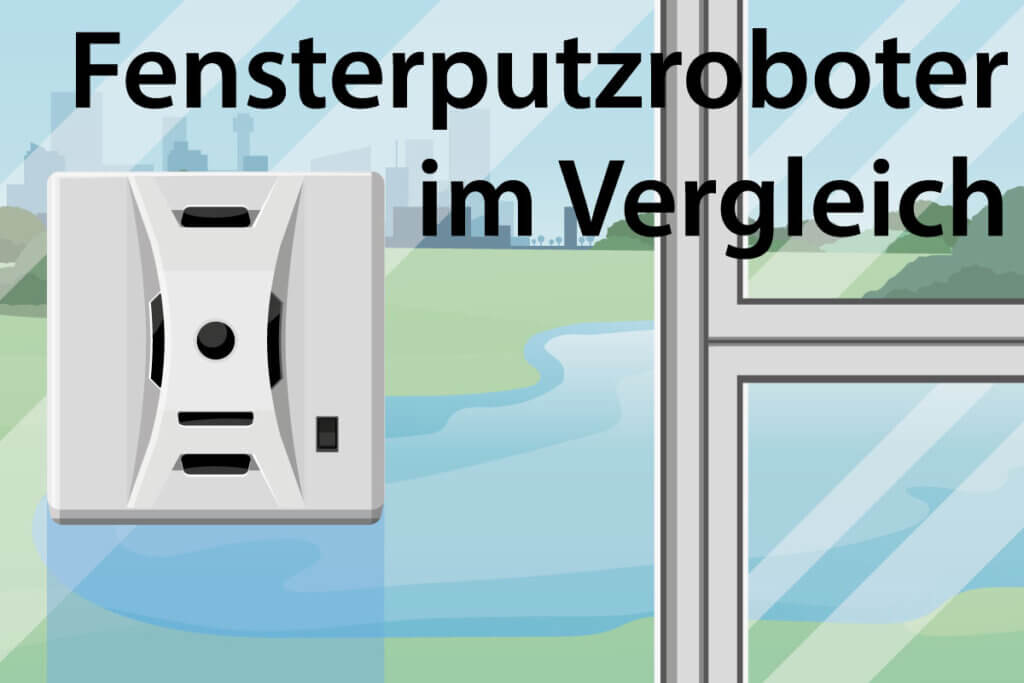 Fensterputzroboter im Vergleich