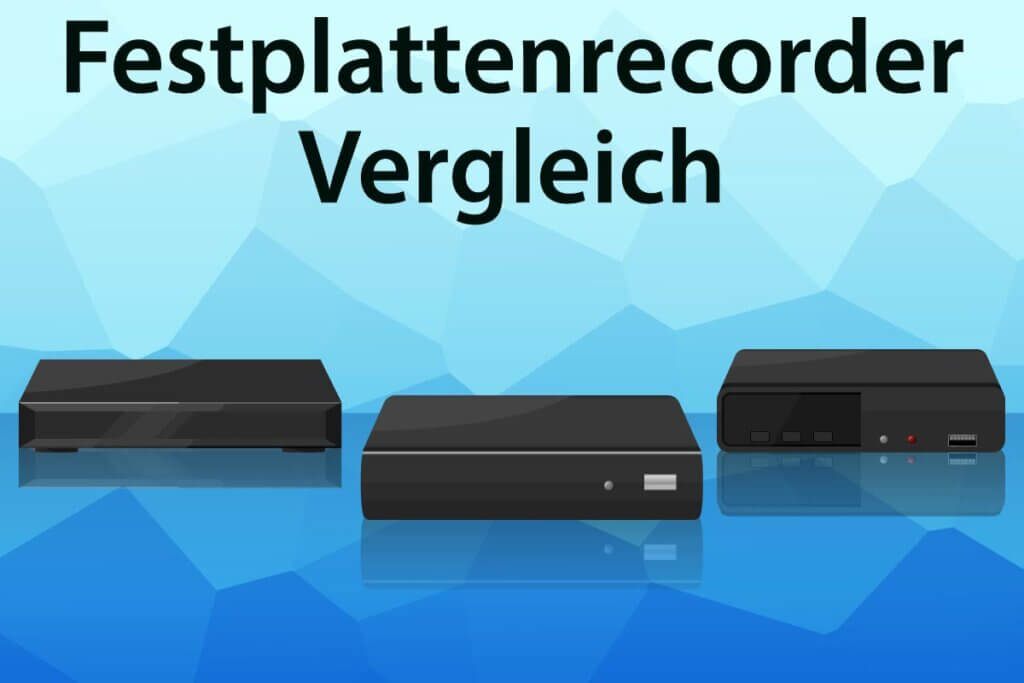 Die besten Festplattenrecorder im Vergleich