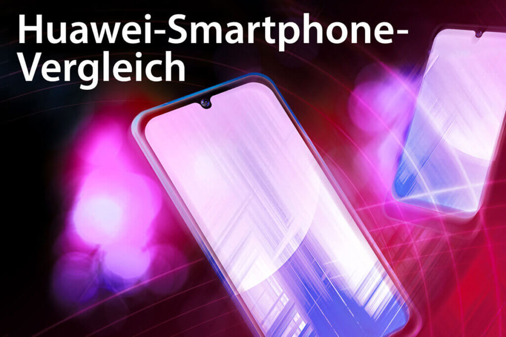 Die besten Huawei Smartphones im Vergleich