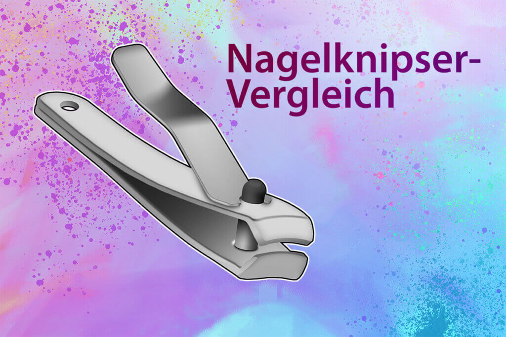 Die besten Nagelknipser im Vergleich