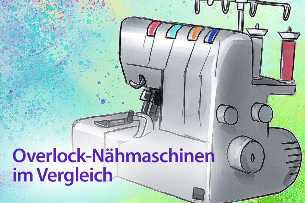 Overlock-Nähmaschinen im Vergleich