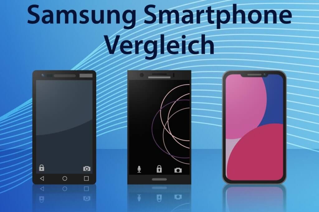 Die besten Samsung Smartphones im Vergleich
