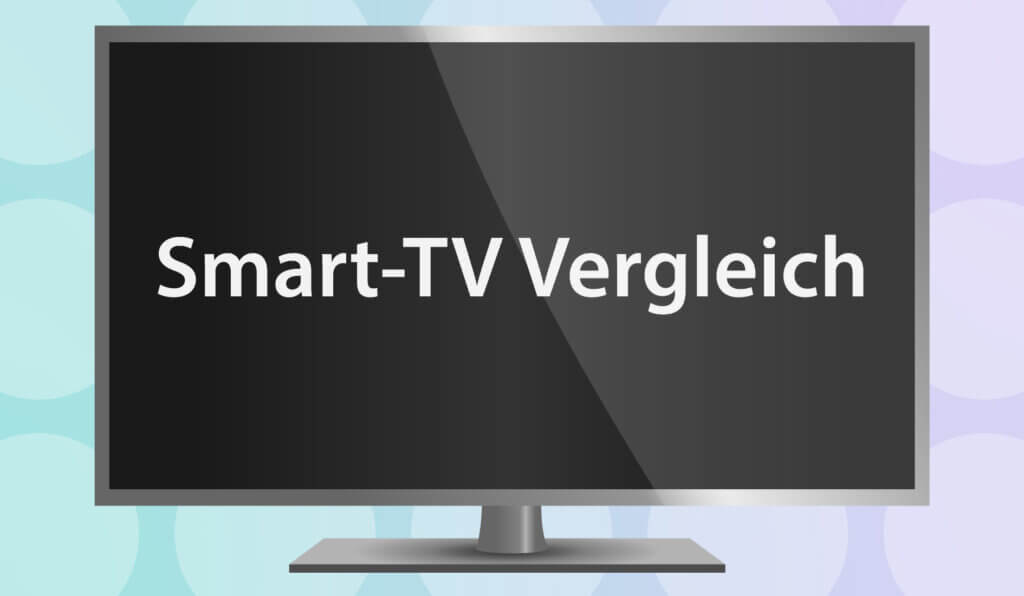Die besten Smart-TVs im Vergleich