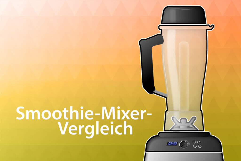 Die besten Smoothie-Mixer im Vergleich